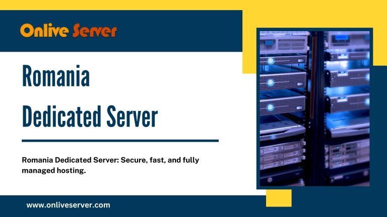 Reasons to Go for a Romania Dedicated Server – Onlive Server